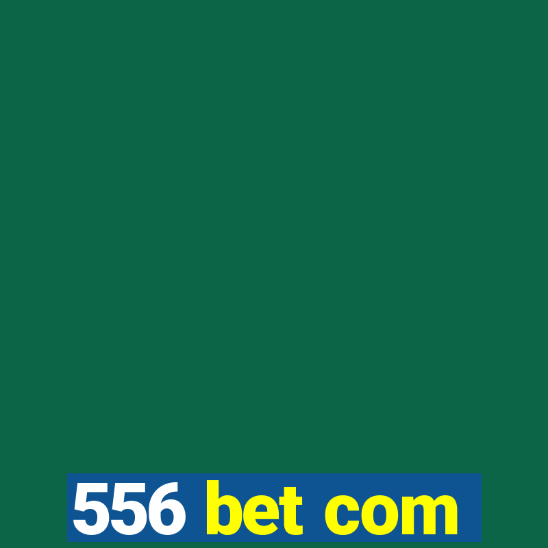 556 bet com